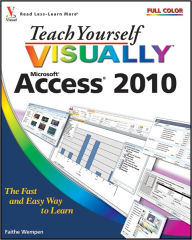 Title: Teach Yourself VISUALLY Access 2010, Author: Faithe Wempen