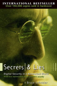 Title: Secrets and Lies: Digital Security in a Networked World, Author: Bruce Schneier