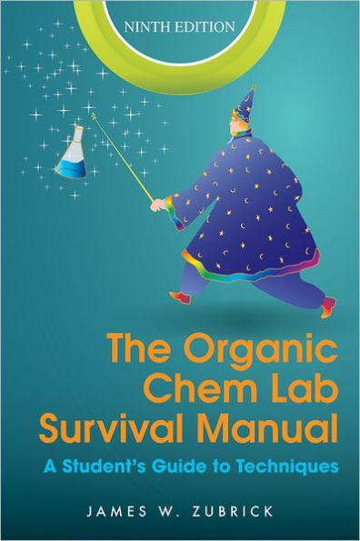 The Organic Chem Lab Survival Manual: A Student's Guide to Techniques / Edition 9
