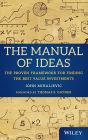 The Manual of Ideas: The Proven Framework for Finding the Best Value Investments