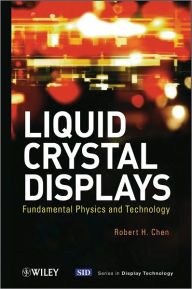 Title: Liquid Crystal Displays: Fundamental Physics and Technology, Author: Robert H. Chen