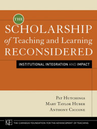 Title: The Scholarship of Teaching and Learning Reconsidered: Institutional Integration and Impact, Author: Pat Hutchings