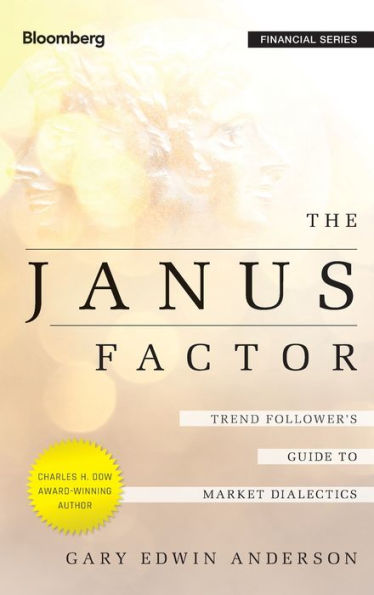 The Janus Factor: Trend Follower's Guide to Market Dialectics / Edition 1
