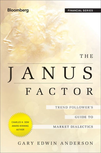 The Janus Factor: Trend Follower's Guide to Market Dialectics / Edition 1