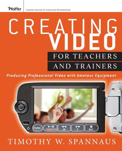 Creating Video for Teachers and Trainers: Producing Professional Video with Amateur Equipment / Edition 1