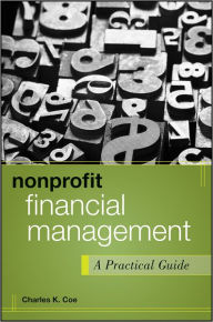 Title: Nonprofit Financial Management: A Practical Guide, Author: Charles K. Coe