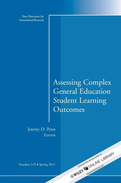 Assessing Complex General Education Student Learning Outcomes: New Directions for Institutional Research, Number 149 / Edition 1