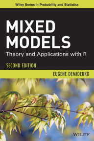 Title: Mixed Models: Theory and Applications with R / Edition 2, Author: Eugene Demidenko
