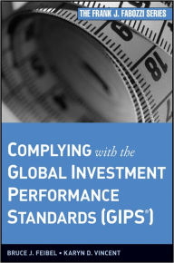 Title: Complying with the Global Investment Performance Standards (GIPS), Author: Bruce J. Feibel