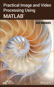 Title: Practical Image and Video Processing Using MATLAB, Author: Oge Marques