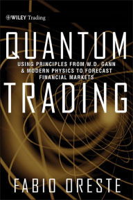 Title: Quantum Trading: Using Principles of Modern Physics to Forecast the Financial Markets, Author: Fabio Oreste