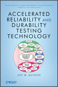 Title: Accelerated Reliability and Durability Testing Technology, Author: Lev M. Klyatis