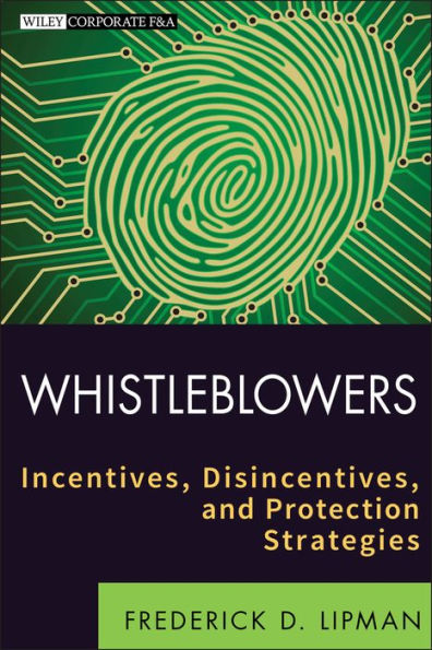 Whistleblowers: Incentives, Disincentives, and Protection Strategies / Edition 1
