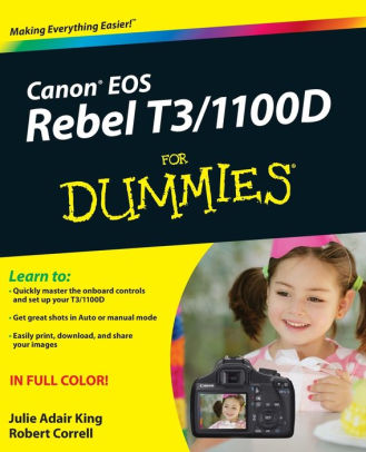 Canon Eos Rebel T3 1100d For Dummies By Julie Adair King Robert Correll Paperback Barnes Noble