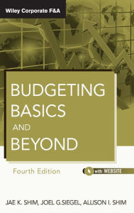 Title: Budgeting Basics and Beyond / Edition 4, Author: Jae K. Shim