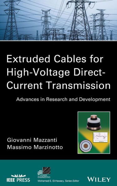 Extruded Cables for High-Voltage Direct-Current Transmission: Advances in Research and Development / Edition 1