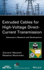Extruded Cables for High-Voltage Direct-Current Transmission: Advances in Research and Development / Edition 1