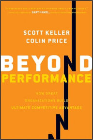 Title: Beyond Performance: How Great Organizations Build Ultimate Competitive Advantage, Author: Scott Keller