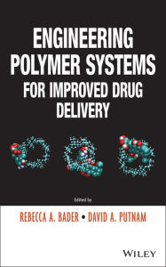 Title: Engineering Polymer Systems for Improved Drug Delivery / Edition 1, Author: Rebecca A. Bader