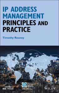 Title: IP Address Management: Principles and Practice, Author: Timothy Rooney
