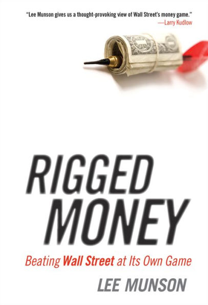 Rigged Money: Beating Wall Street at Its Own Game