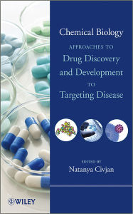 Title: Chemical Biology: Approaches to Drug Discovery and Development to Targeting Disease / Edition 1, Author: Natanya Civjan