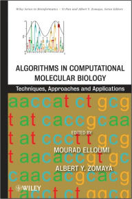 Title: Algorithms in Computational Molecular Biology: Techniques, Approaches and Applications, Author: Mourad Elloumi