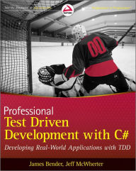 Title: Professional Test Driven Development with C#: Developing Real World Applications with TDD, Author: James Bender