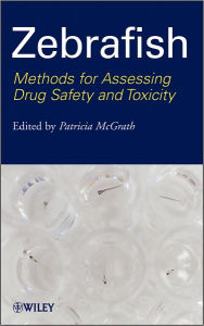 Title: Zebrafish: Methods for Assessing Drug Safety and Toxicity, Author: Patricia McGrath