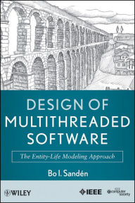 Title: Design of Multithreaded Software: The Entity-Life Modeling Approach, Author: Bo I. Sanden