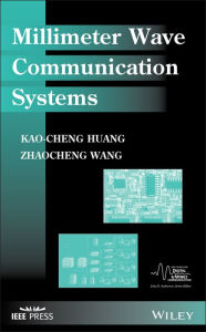 Title: Millimeter Wave Communication Systems, Author: Kao-Cheng Huang