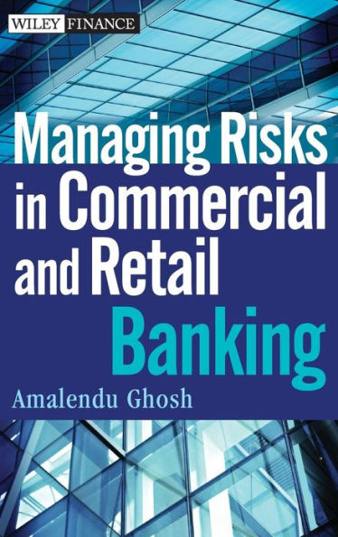 Managing Risks in Commercial and Retail Banking / Edition 1