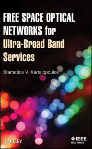 Title: Free Space Optical Networks for Ultra-Broad Band Services, Author: Stamatios V. Kartalopoulos