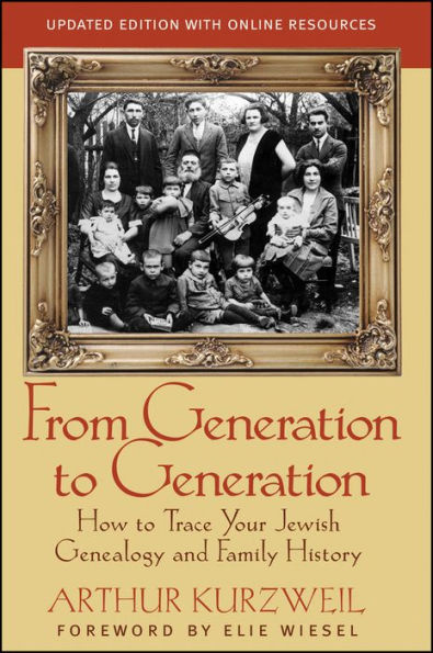 From Generation to Generation: How to Trace Your Jewish Genealogy and Family History