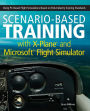 Scenario-Based Training with X-Plane and Microsoft Flight Simulator: Using PC-Based Flight Simulations Based on FAA-Industry Training Standards