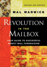 Title: Revolution in the Mailbox: Your Guide to Successful Direct Mail Fundraising / Edition 1, Author: Mal Warwick