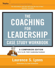 Title: The Coaching for Leadership Case Study Workbook / Edition 1, Author: Laurence S. Lyons