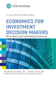 Title: Economics for Investment Decision Makers: Micro, Macro, and International Economics / Edition 1, Author: Christopher D. Piros