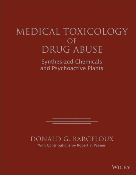 Medical Toxicology of Drug Abuse: Synthesized Chemicals and Psychoactive Plants