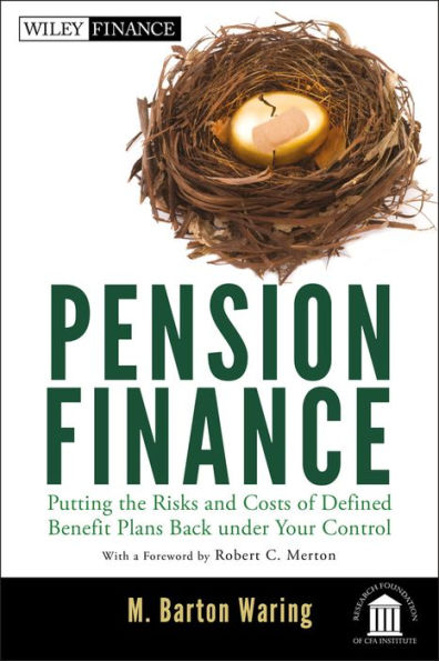 Pension Finance: Putting the Risks and Costs of Defined Benefit Plans Back Under Your Control / Edition 1