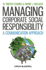 Title: Managing Corporate Social Responsibility: A Communication Approach, Author: W. Timothy Coombs