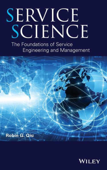 Service Science: The Foundations of Service Engineering and Management / Edition 1