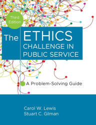 Title: The Ethics Challenge in Public Service: A Problem-Solving Guide / Edition 3, Author: Carol W. Lewis