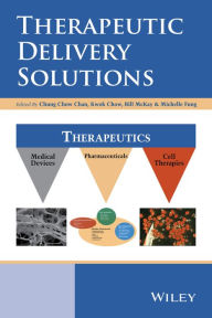 Title: Therapeutic Delivery Solutions / Edition 1, Author: Chung Chow Chan