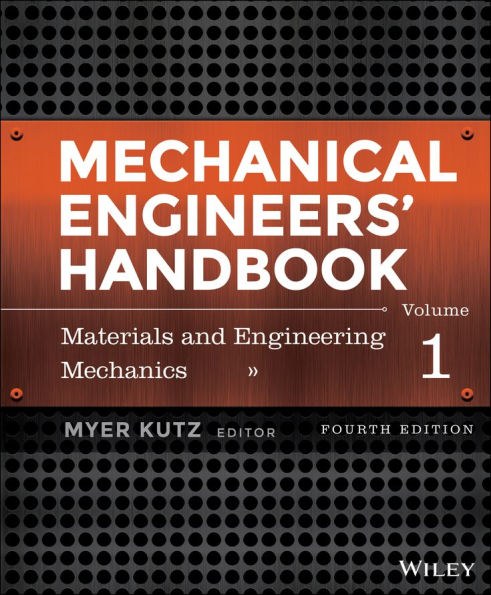 Mechanical Engineers' Handbook, Volume 1, Materials and Engineering Mechanics, 4TH Edition / Edition 4