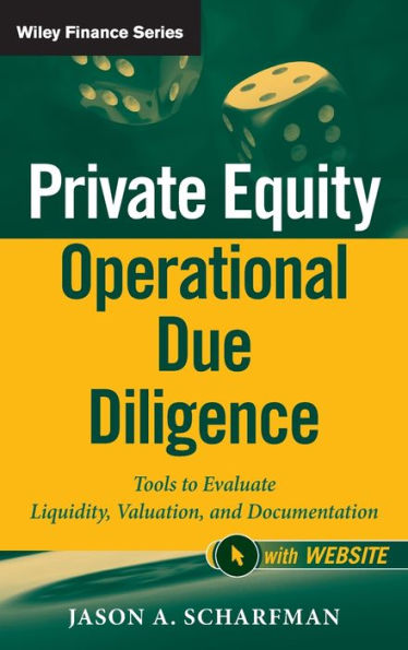 Private Equity Operational Due Diligence, + Website: Tools to Evaluate Liquidity, Valuation, and Documentation / Edition 1