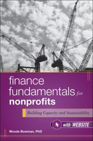 Title: Finance Fundamentals for Nonprofits: Building Capacity and Sustainability, Author: Woods Bowman