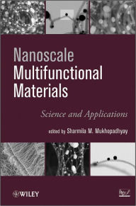 Title: Nanoscale Multifunctional Materials: Science and Applications, Author: Sharmila M. Mukhopadhyay