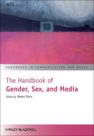 Title: The Handbook of Gender, Sex, and Media, Author: Karen Ross