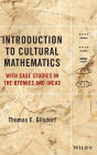 Introduction to Cultural Mathematics: With Case Studies in the Otomies and Incas